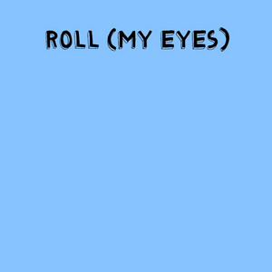 Roll (My Eyes) - Lelli | Song Album Cover Artwork