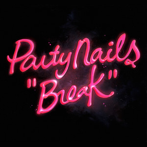 Break - Party Nails | Song Album Cover Artwork