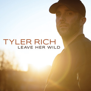 Leave Her Wild - Tyler Rich | Song Album Cover Artwork