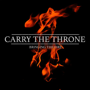 Bringing the Fire - Carry the Throne | Song Album Cover Artwork