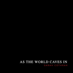 As the World Caves In - Sarah Cothran | Song Album Cover Artwork