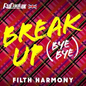 Break Up Bye Bye - Filth Harmony Version - The Cast of RuPaul's Drag Race UK | Song Album Cover Artwork