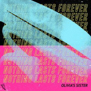 Nothing Lasts Forever - Olivia's Sister | Song Album Cover Artwork
