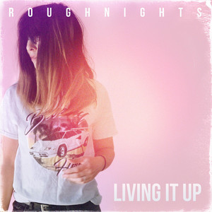Living It Up - Rough Nights | Song Album Cover Artwork