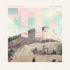 I Am a Mountain Aron Wright | Album Cover