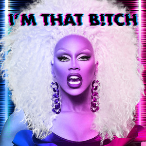 I'm That Bitch The Cast of RuPaul's Drag Race, Season 12 | Album Cover