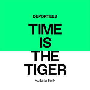Time Is The Tiger - Academics Remix - Deportees | Song Album Cover Artwork
