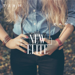 New Elite - Tish And Zane | Song Album Cover Artwork