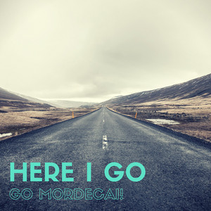 Here I Go - Go Mordecai! | Song Album Cover Artwork