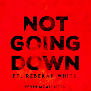 Not Going Down - Kevin McAllister | Song Album Cover Artwork