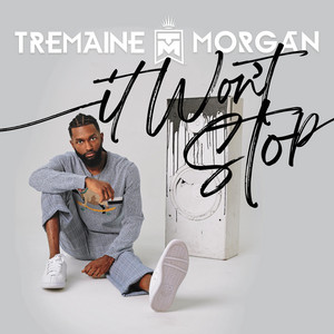 It Won't Stop - Tremaine Morgan | Song Album Cover Artwork