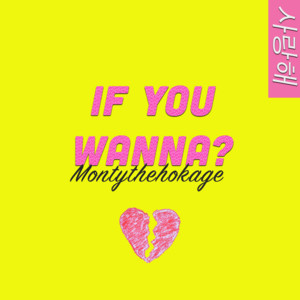 If You Wanna Montythehokage | Album Cover