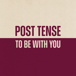 To Be With You - Post Tense | Song Album Cover Artwork
