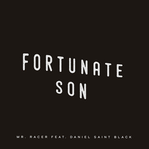 Fortunate Son  - MR. RACER, DANIEL SAINT BLACK | Song Album Cover Artwork