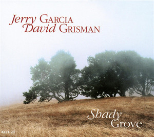 Shady Grove - Jerry Garcia & David Grisman