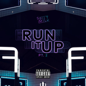Run It up Pt. II - Spilt Milk