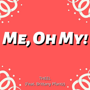 Me, Oh My! (feat. Brittany Pfantz) THEEL | Album Cover