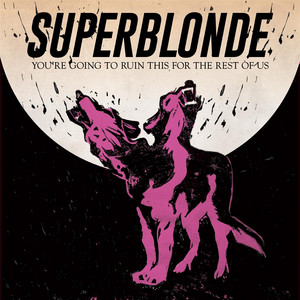 Kill Yourself (Then Call Me When It's Over) - Superblonde | Song Album Cover Artwork