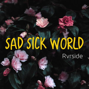 Sad Sick World - Rvrside | Song Album Cover Artwork