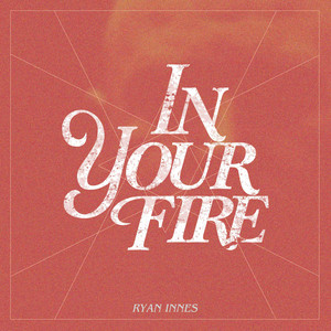In Your Fire - Ryan Innes | Song Album Cover Artwork