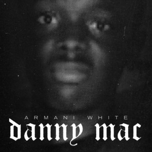 Danny Mac - Armani White | Song Album Cover Artwork