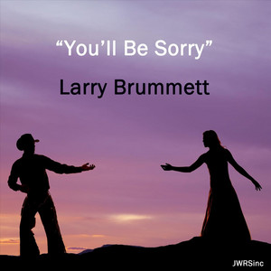 You'll Be Sorry - Larry Brummett | Song Album Cover Artwork