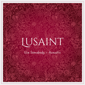 Use Somebody - Acoustic - Lusaint | Song Album Cover Artwork