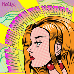 Don't You Break My Heart - Holly, | Song Album Cover Artwork