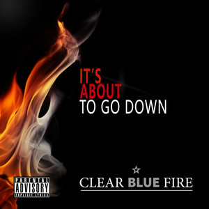 It's About to Go Down - Clear Blue Fire | Song Album Cover Artwork