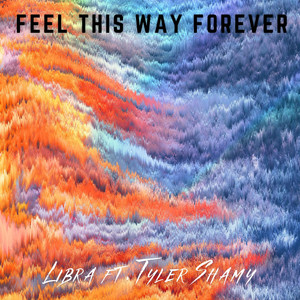 Feel This Way Forever - Libra | Song Album Cover Artwork