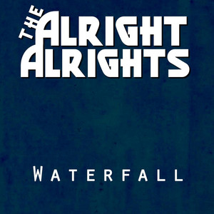 Waterfall - The Alright Alrights | Song Album Cover Artwork