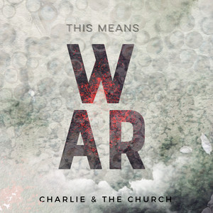 This Means War - Charlie & the Church