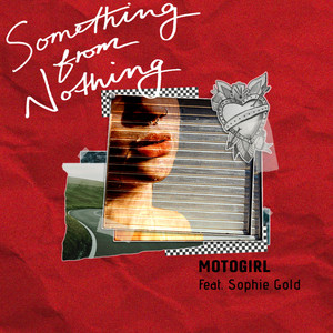 Something from Nothing (feat. Sophie Gold) - MotoGirl | Song Album Cover Artwork