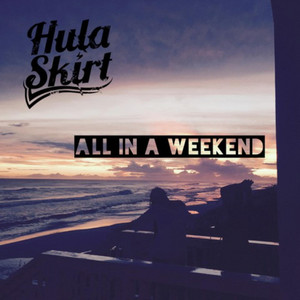 All in a Weekend - Hula Skirt | Song Album Cover Artwork