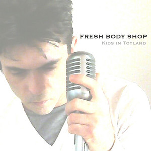 Kids in Toyland - Fresh Body Shop | Song Album Cover Artwork