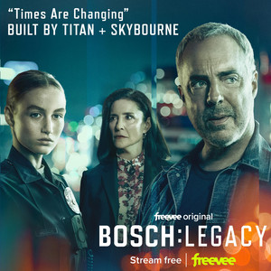 Times Are Changing (from the Freevee Original Series Bosch: Legacy) Built By Titan | Album Cover