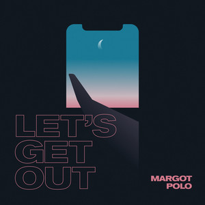 Let's Get Out - Margot Polo | Song Album Cover Artwork
