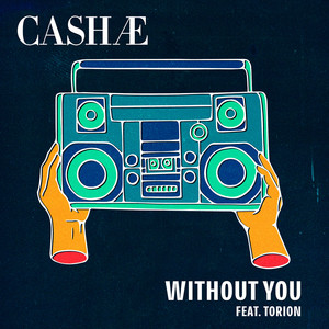 Without You (feat. Torion) - Cashae | Song Album Cover Artwork
