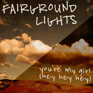 You're My Girl ( Hey Hey Hey) - Fairground Lights