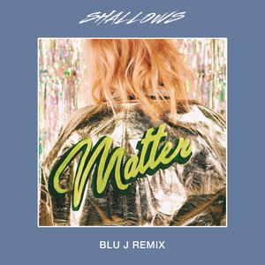 Matter (Blu J Remix) - Shallows | Song Album Cover Artwork