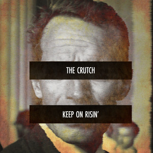Keep on Risin' - The Crutch | Song Album Cover Artwork