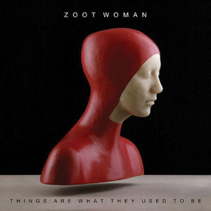 Things Are What They Used To Be (Desire Mix) - Zoot Woman | Song Album Cover Artwork