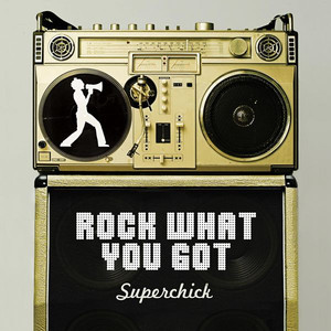 Rock What You Got - Superchick | Song Album Cover Artwork