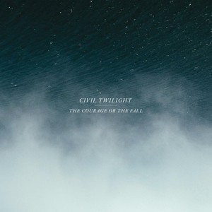 The Courage Or The Fall Civil Twilight | Album Cover