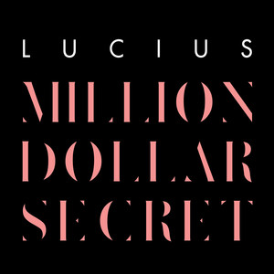 Million Dollar Secret - Lucius | Song Album Cover Artwork