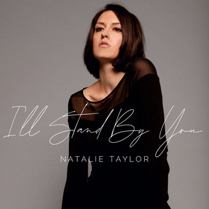 I'll Stand by You - Natalie Taylor