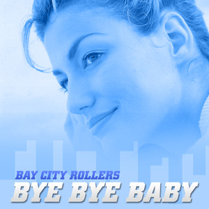Bye Bye Baby (Baby Goodbye) - Bay City Rollers | Song Album Cover Artwork