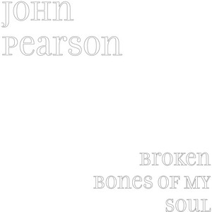 Broken Bones of My Soul (feat. Chase Perryman) - John Pearson | Song Album Cover Artwork
