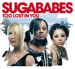 Too Lost in You - Sugababes | Song Album Cover Artwork