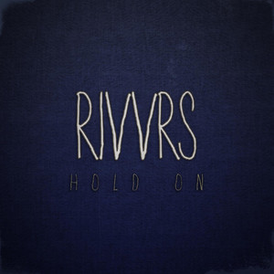 Hold On - RIVVRS | Song Album Cover Artwork